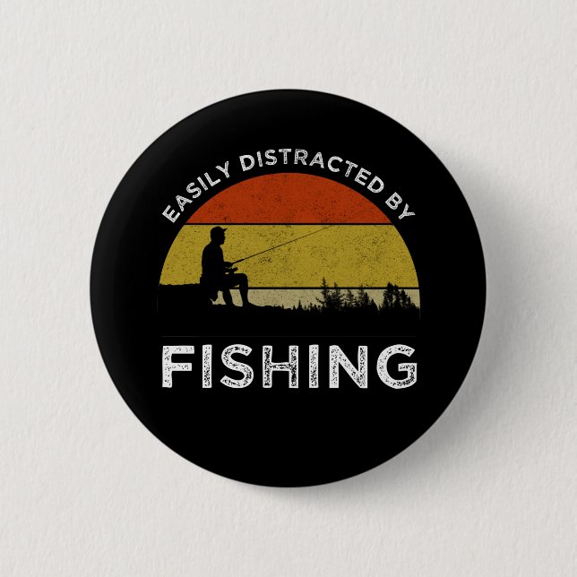 Easily Distracted By Fishing Button (Front)