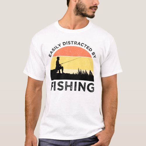 Easily Distracted By Fishing T_Shirt