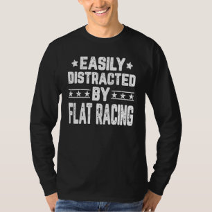 Easily Distracted By Flat Racing   Horse Racer T-Shirt