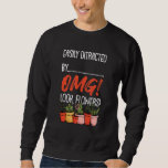 Easily Distracted By Flowers Mothers Day Plant Gar Sweatshirt<br><div class="desc">Easily Distracted By Flowers Mothers Day Plant Gardener</div>
