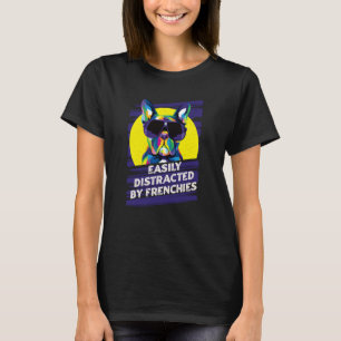 Easily Distracted by Frenchies French Bulldog Humo T-Shirt