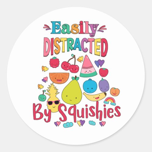 Easily Distracted By Fruit Squishies Classic Round Sticker