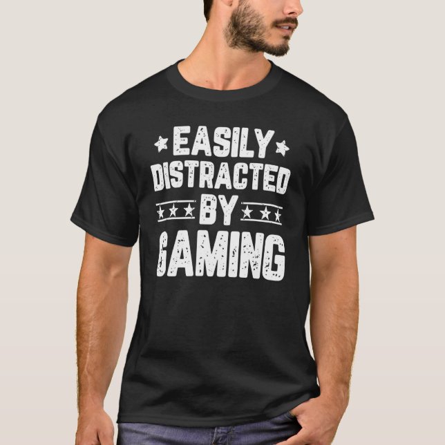Easily Distracted By Gaming   Gaming Gamer Game T-Shirt (Front)