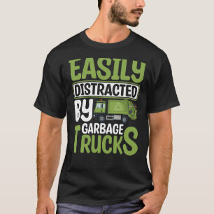 Easily Distracted By Garbage Trucks Recyling for T T-Shirt