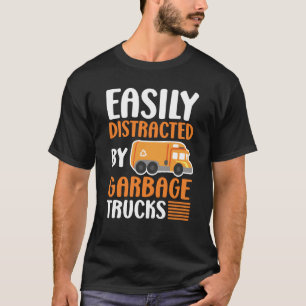Easily Distracted by Garbage Trucks Trash Collecto T-Shirt
