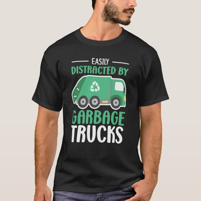 Easily Distracted by Garbage Trucks Trash Collecto T-Shirt (Front)