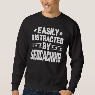Easily Distracted By Geocaching Geocache Hiking Sweatshirt