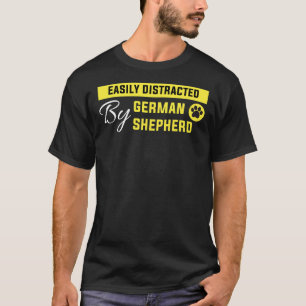 Easily Distracted By German Shepherd German Sheph T-Shirt