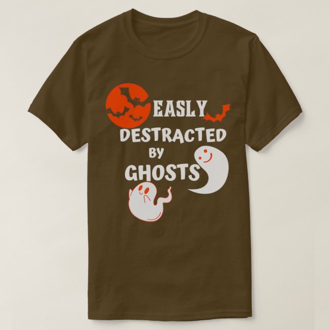 Easily Distracted By Ghosts Funny Ghost Hunting T-Shirt (Design Front)