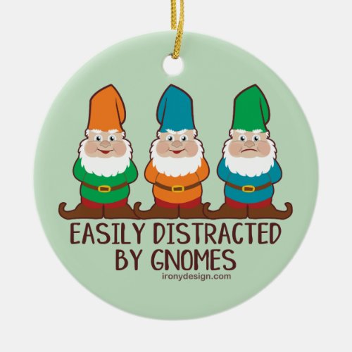 Easily Distracted by Gnomes Ceramic Ornament