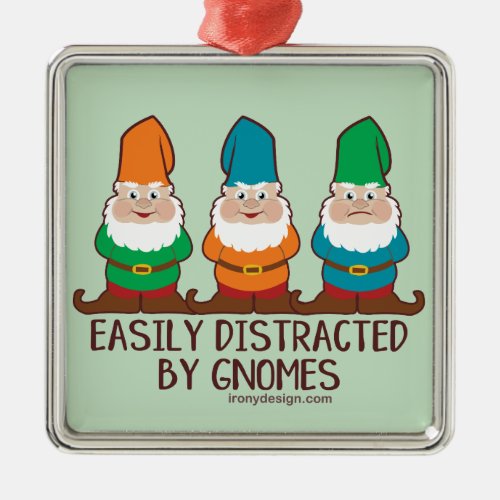 Easily Distracted by Gnomes Metal Ornament