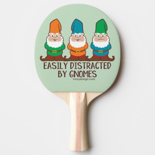 Easily Distracted by Gnomes Ping Pong Paddle