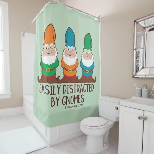 Easily Distracted by Gnomes Shower Curtain