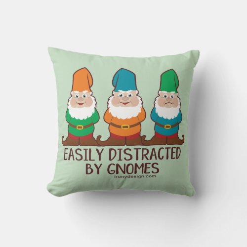 Easily Distracted by Gnomes Throw Pillow