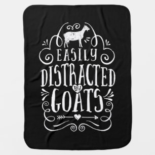 Easily Distracted By Goats Funny Goat Lover Gifts Baby Blanket