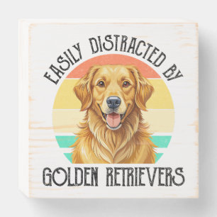Easily Distracted By Golden Retrievers Wooden Box Sign
