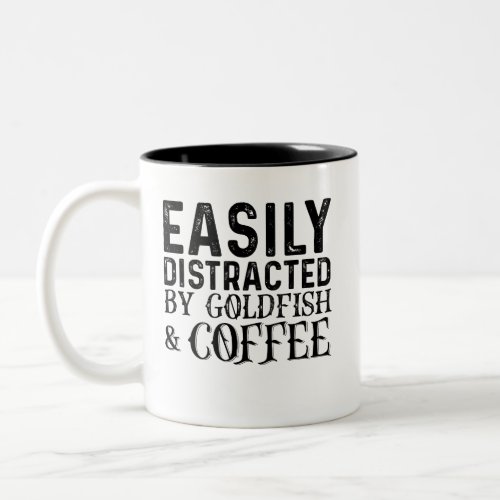 Easily Distracted By Goldfish And Coffee Two_Tone Coffee Mug