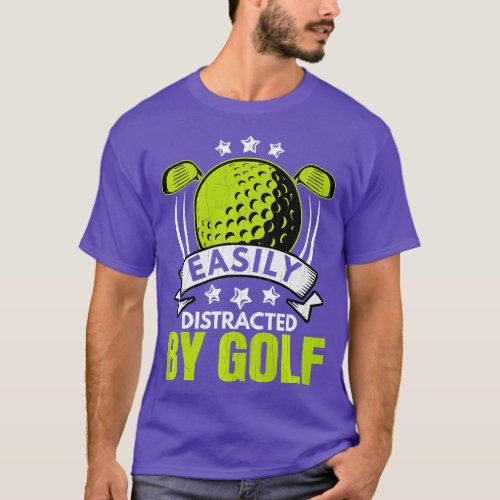 Easily Distracted By Golf Fun Golfing Player Golfe T_Shirt