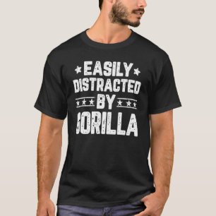 Easily Distracted By Gorilla Animal Gorilla T-Shirt