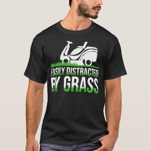 Easily Distracted By Grass Funny Lawn Mowing Tract T_Shirt