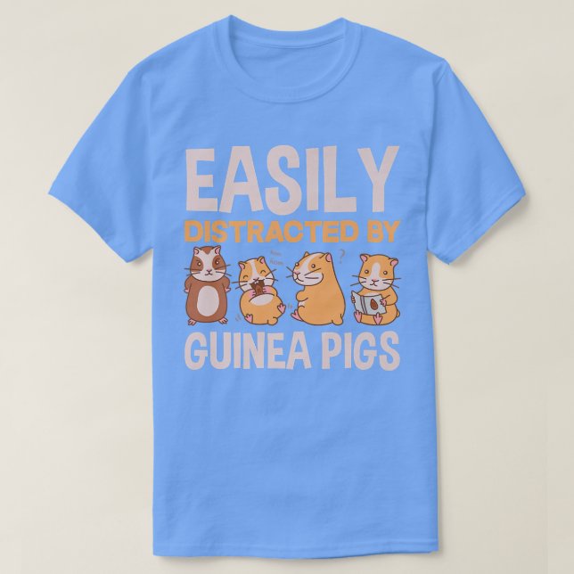 Easily Distracted By Guinea Pigs Funny Guinea Pig  T-Shirt (Design Front)