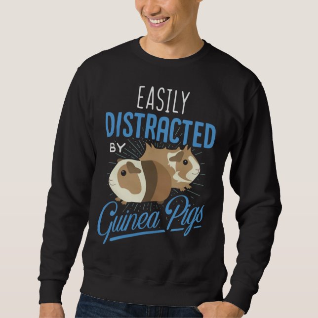 Easily Distracted By Guinea Pigs  Guinea Pigs Sweatshirt (Front)