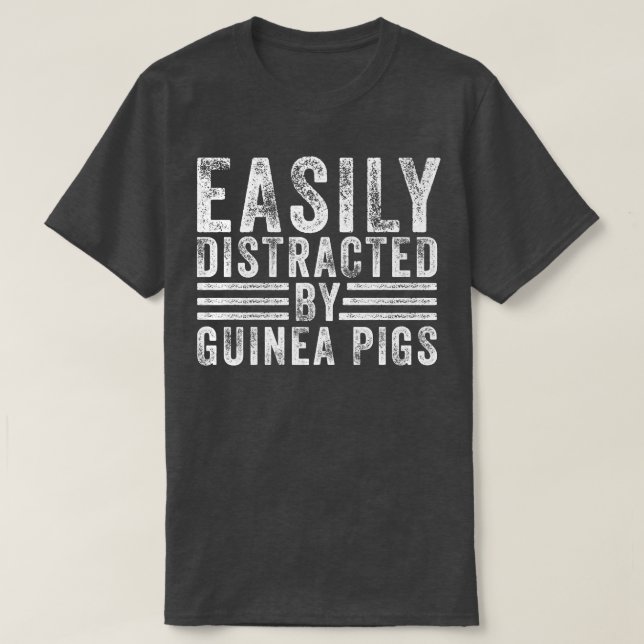 Easily Distracted By Guinea Pigs Piggie Lover Funn T-Shirt (Design Front)