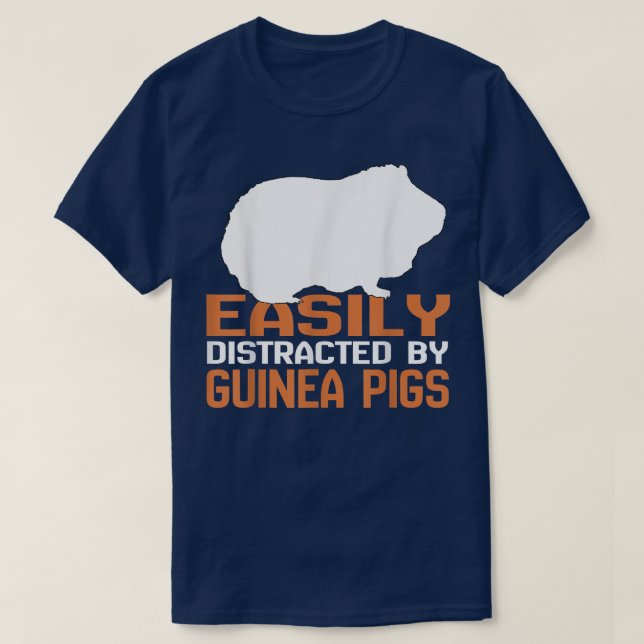 Easily Distracted By Guinea Pigs  Piggie Lover  T-Shirt (Design Front)