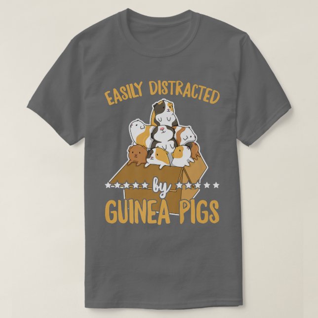 Easily distracted by guinea pigs Quote for a Guine T-Shirt (Design Front)