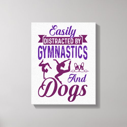 Easily Distracted By Gymnastics and Dogs Canvas Print