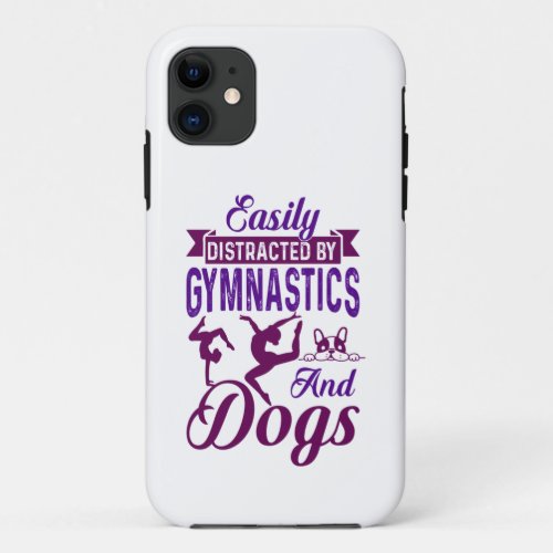 Easily Distracted By Gymnastics and Dogs iPhone 11 Case