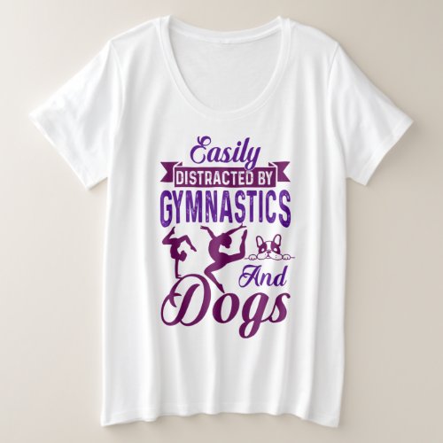 Easily Distracted By Gymnastics and Dogs Plus Size T_Shirt