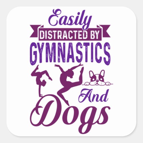 Easily Distracted By Gymnastics and Dogs Square Sticker