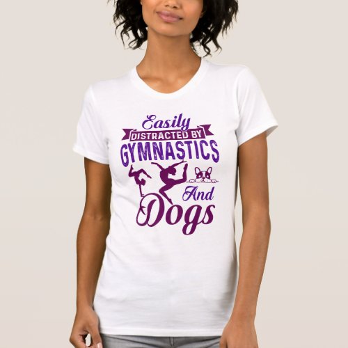 Easily Distracted By Gymnastics and Dogs T_Shirt