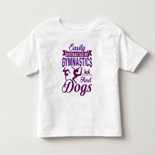 Easily Distracted By Gymnastics and Dogs Toddler T_shirt