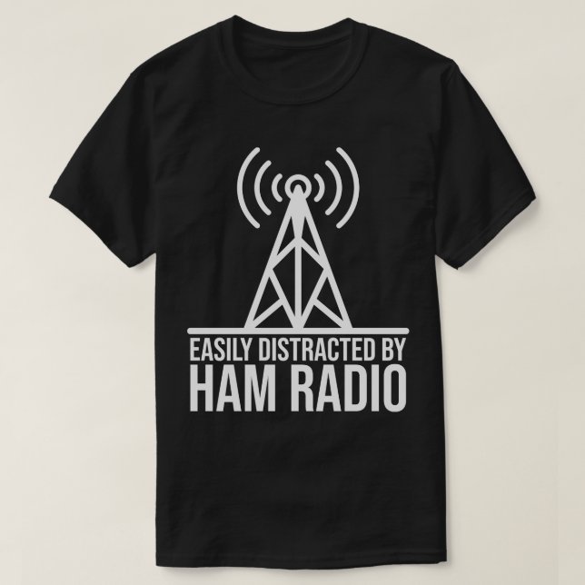 Easily Distracted By Ham Radio  T-Shirt (Design Front)