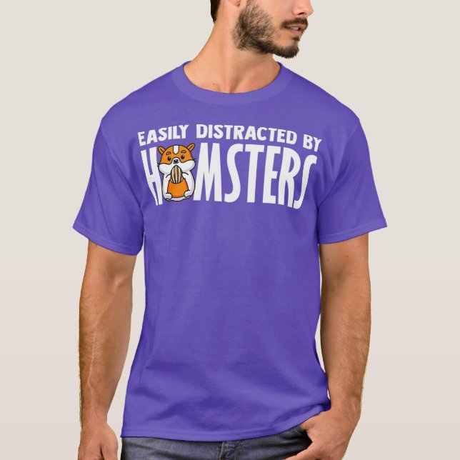 Easily Distracted By Hamsters Hamster Owner T-Shirt (Front)