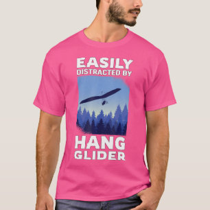Easily Distracted By Hang Glider Gift Hang Gliding T-Shirt
