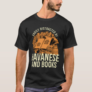 Easily Distracted By Havanese And Books Havanese C T-Shirt