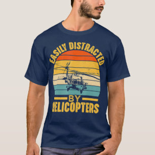 Easily Distracted By Helicopters Funny Pilot T-Shirt