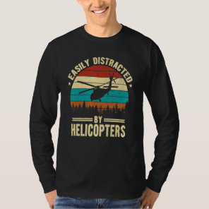 Easily Distracted By Helicopters  Pilot Aviation T-Shirt