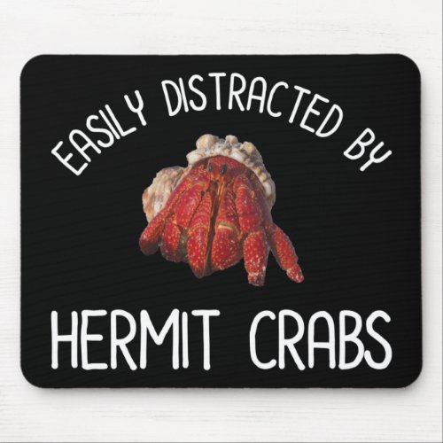 Easily Distracted By Hermit Crabs Mouse Pad