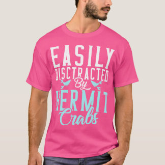Easily Distracted By Hermit Crabs T-Shirt