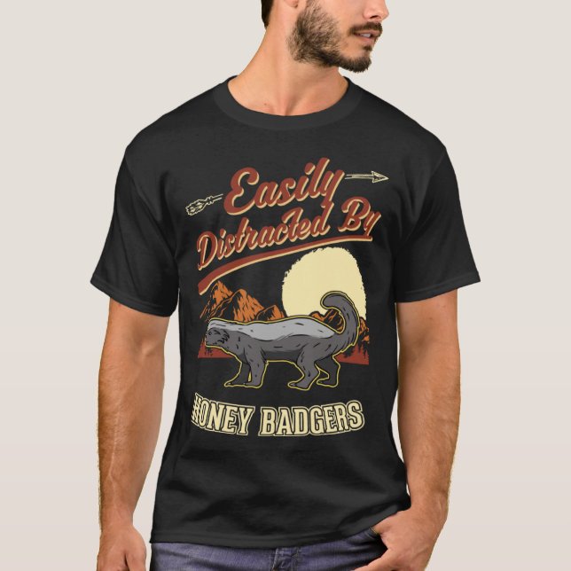 Easily distracted by Honey Badgers T-Shirt (Front)