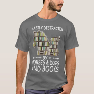 Easily Distracted By Horses And Dogs And Books ret T-Shirt