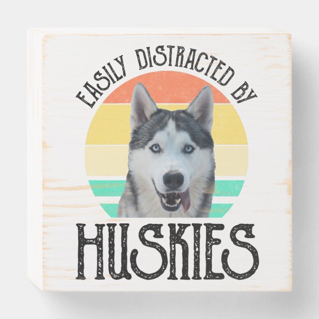 Easily Distracted By Huskies Wooden Box Sign (Front Horizontal)