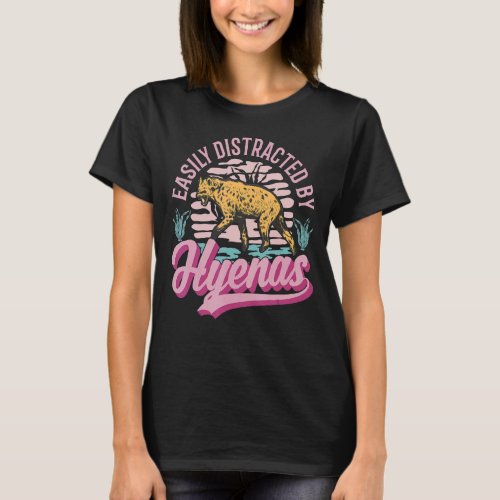 Easily Distracted By Hyenas T_Shirt