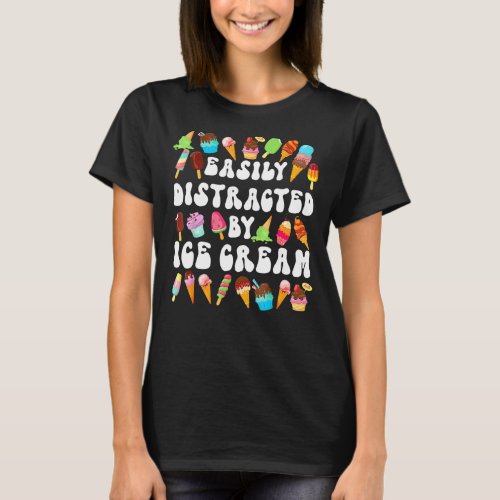 Easily Distracted By Ice Cream  Ice Cream Cone Pop T_Shirt