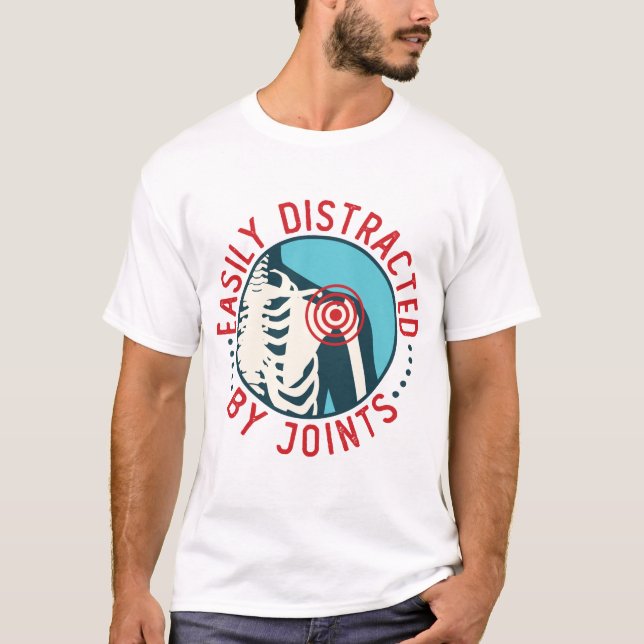 Easily Distracted by Joints Funny Chiropractor T-Shirt (Front)