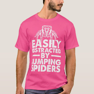 Easily Distracted By Jumping Spiders Spider Lover T-Shirt
